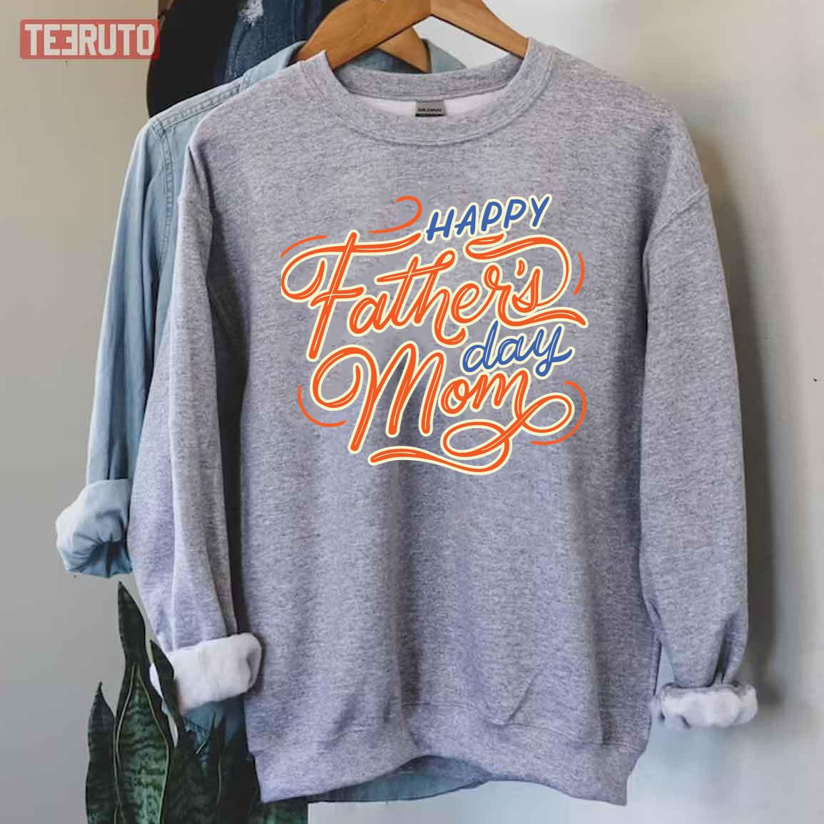 Happy Father’s Day Mom Unisex Sweatshirt