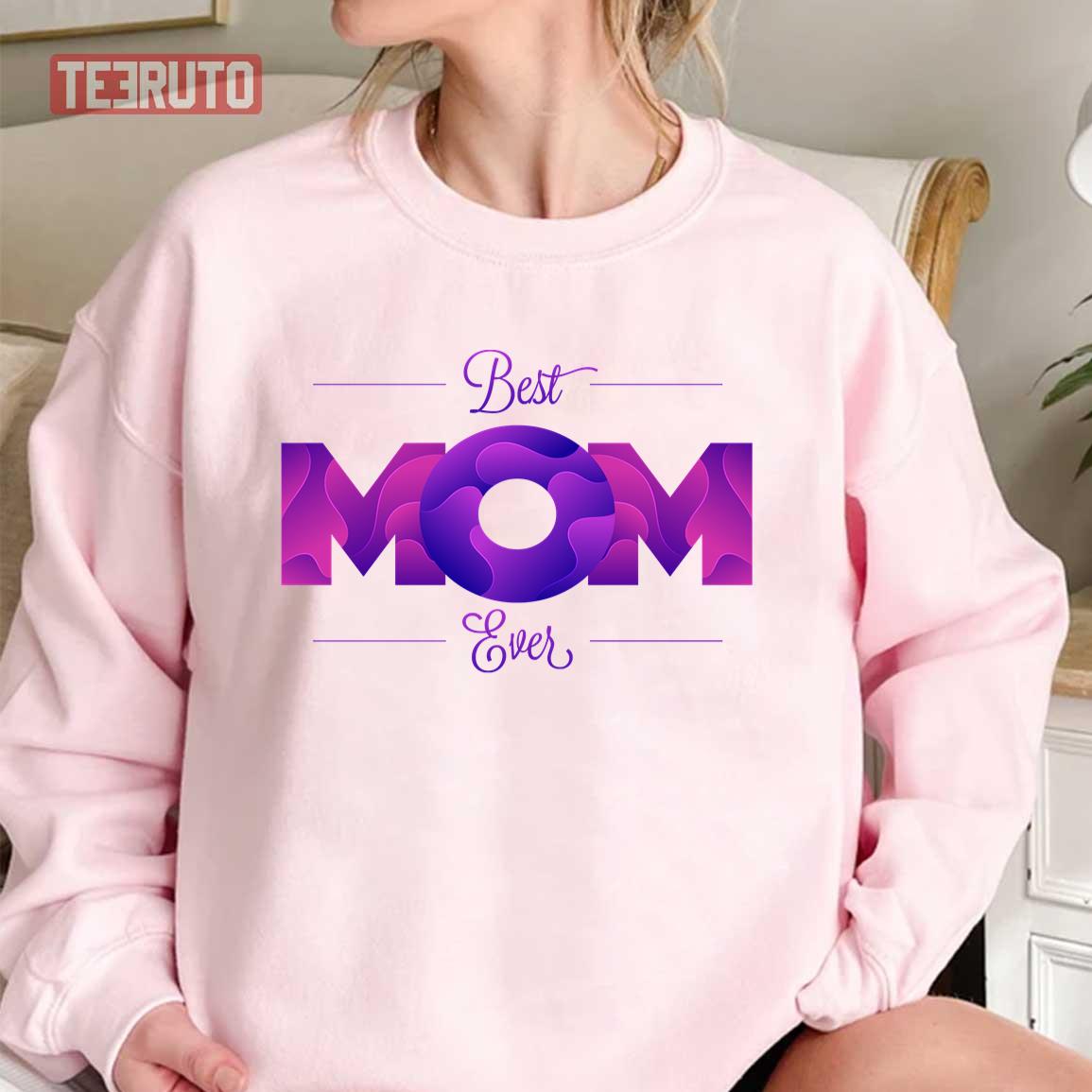 Happy Mothers Day Best Mom Ever Unisex Sweatshirt