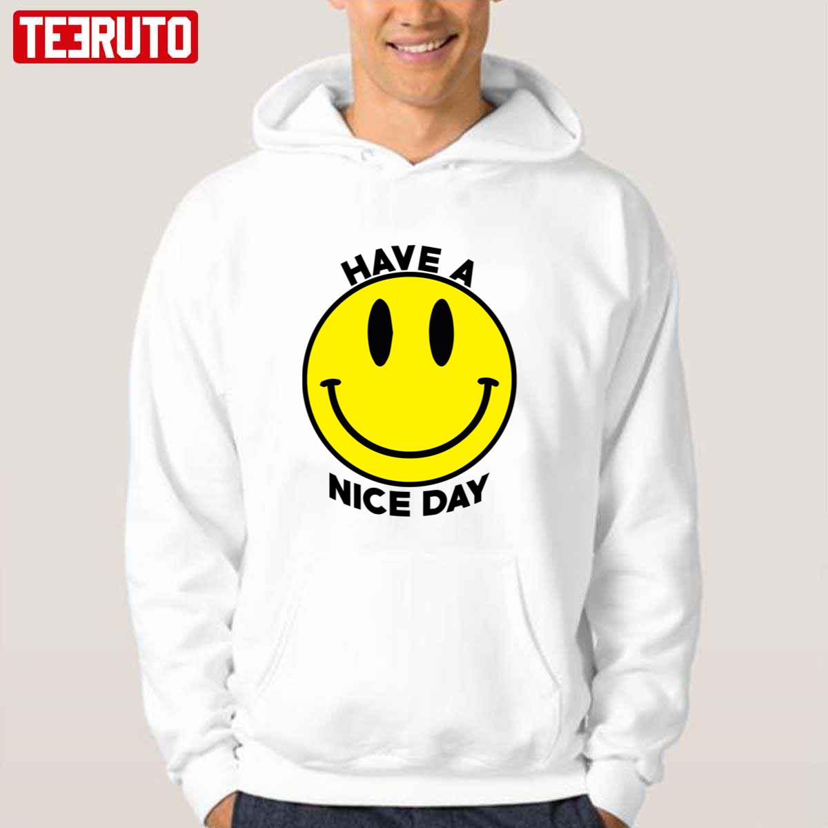 Have A Nice Day Smiley Face Unisex Hoodie