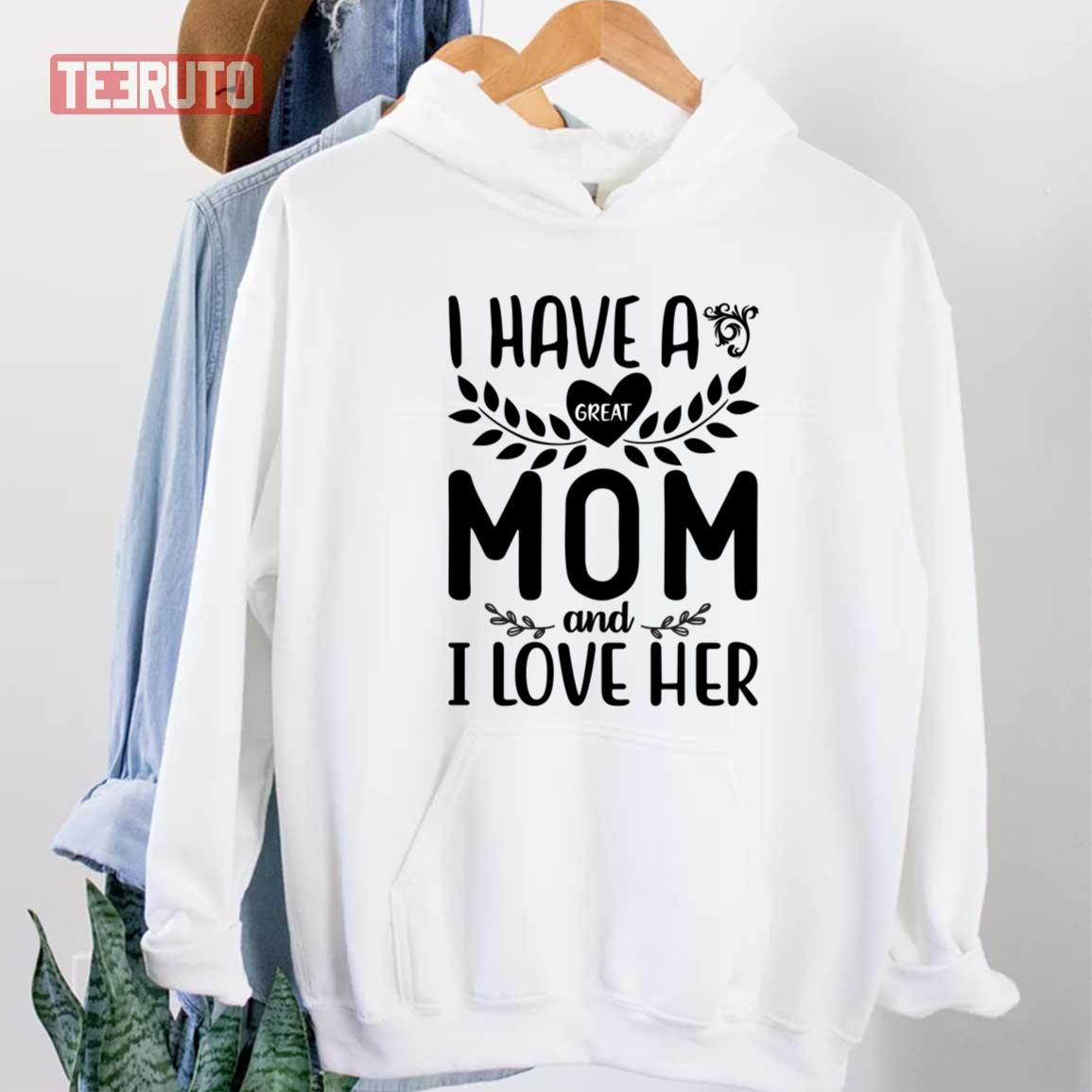 I Have A Mom And I Love Her Unisex Sweatshirt