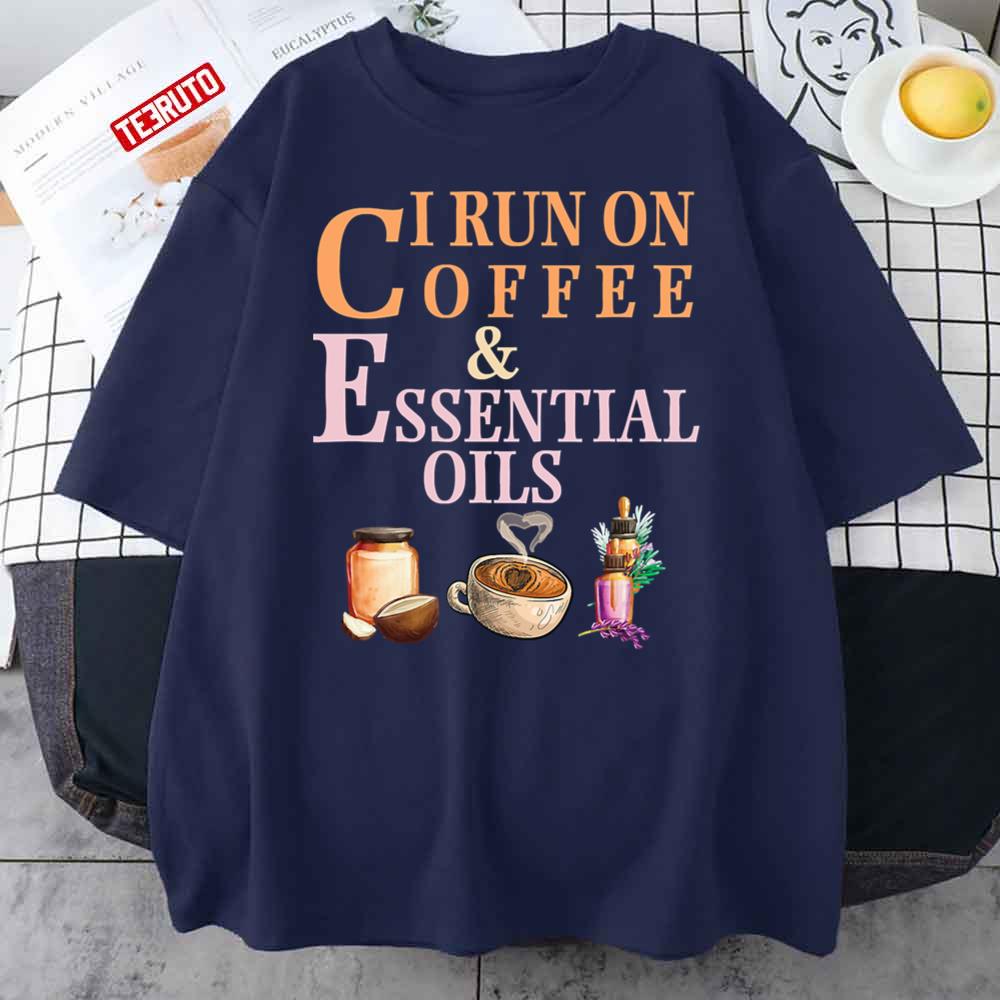 I Run On Coffee Oils Coffee Unisex T-Shirt