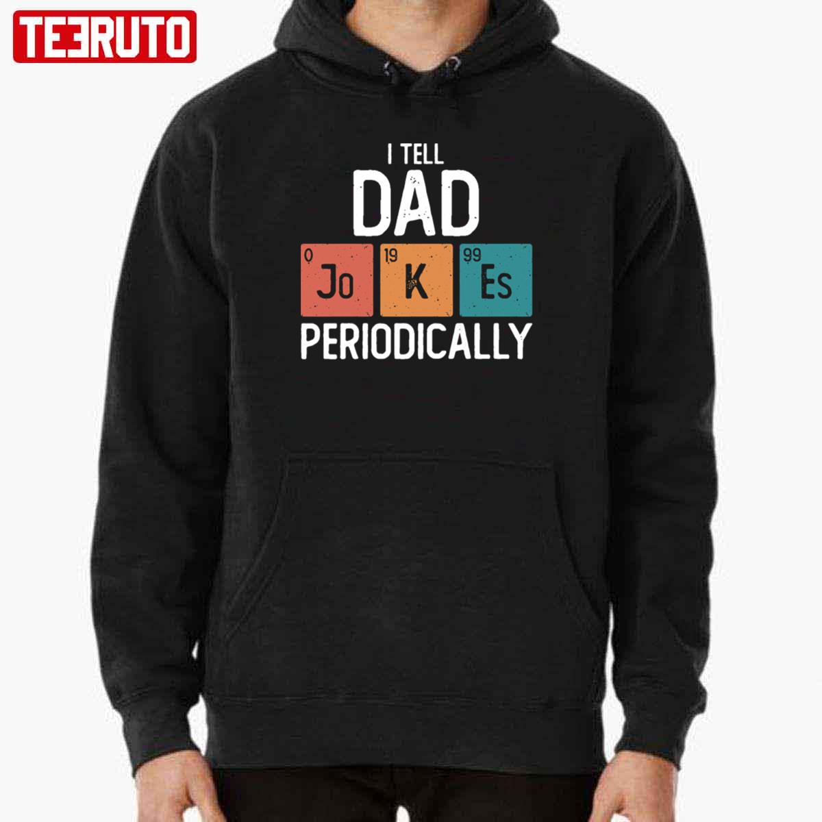 I Tell Dad Jokes Periodically Father’s Day Science Pun Vintage Chemistry Periodical Hoodie