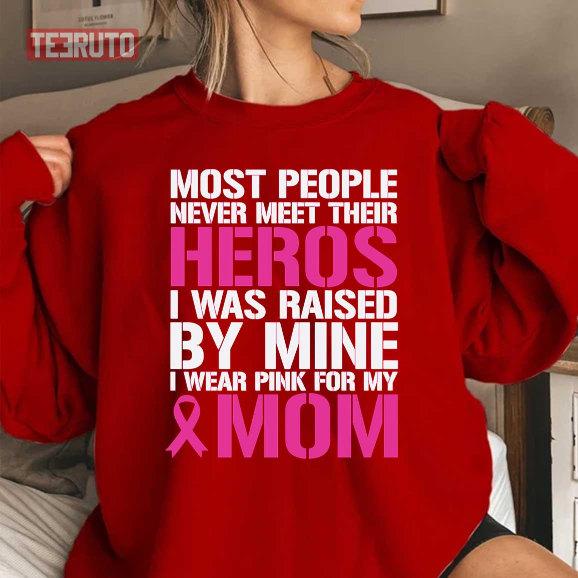 I Was Raised By Hero I Wear Pink For Mom Unisex Sweatshirt