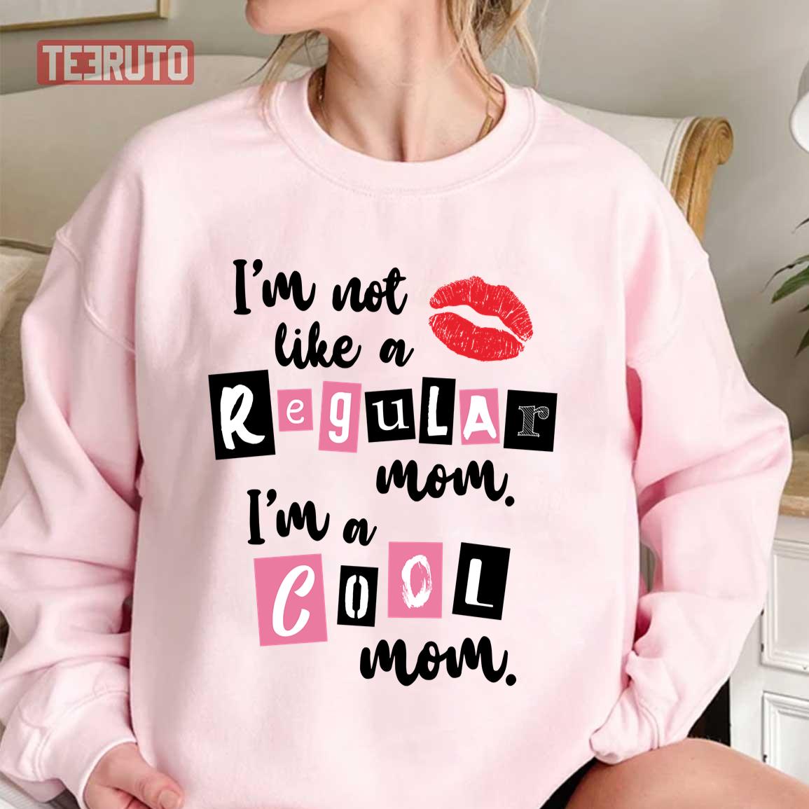 I’m Not Like A Regular Mom Sweatshirt