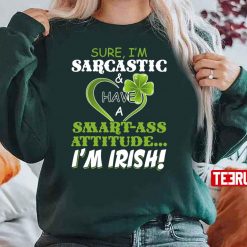 I’m Sarcastic And Have A Smartass Attitude Unisex Sweatshirt