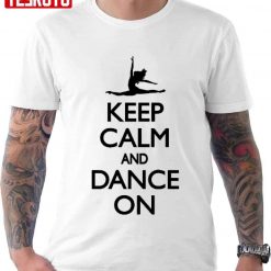 Keep Calm And Dance Sologan Unisex T-Shirt