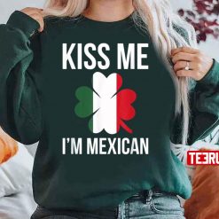 Kiss Me I’m Mexican St. Patricks Day Unisex Sweatshirt