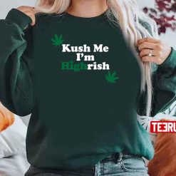 Kush Me I’m Highrish Marijuna St Patrick’s Day 2022 Unisex Sweatshirt