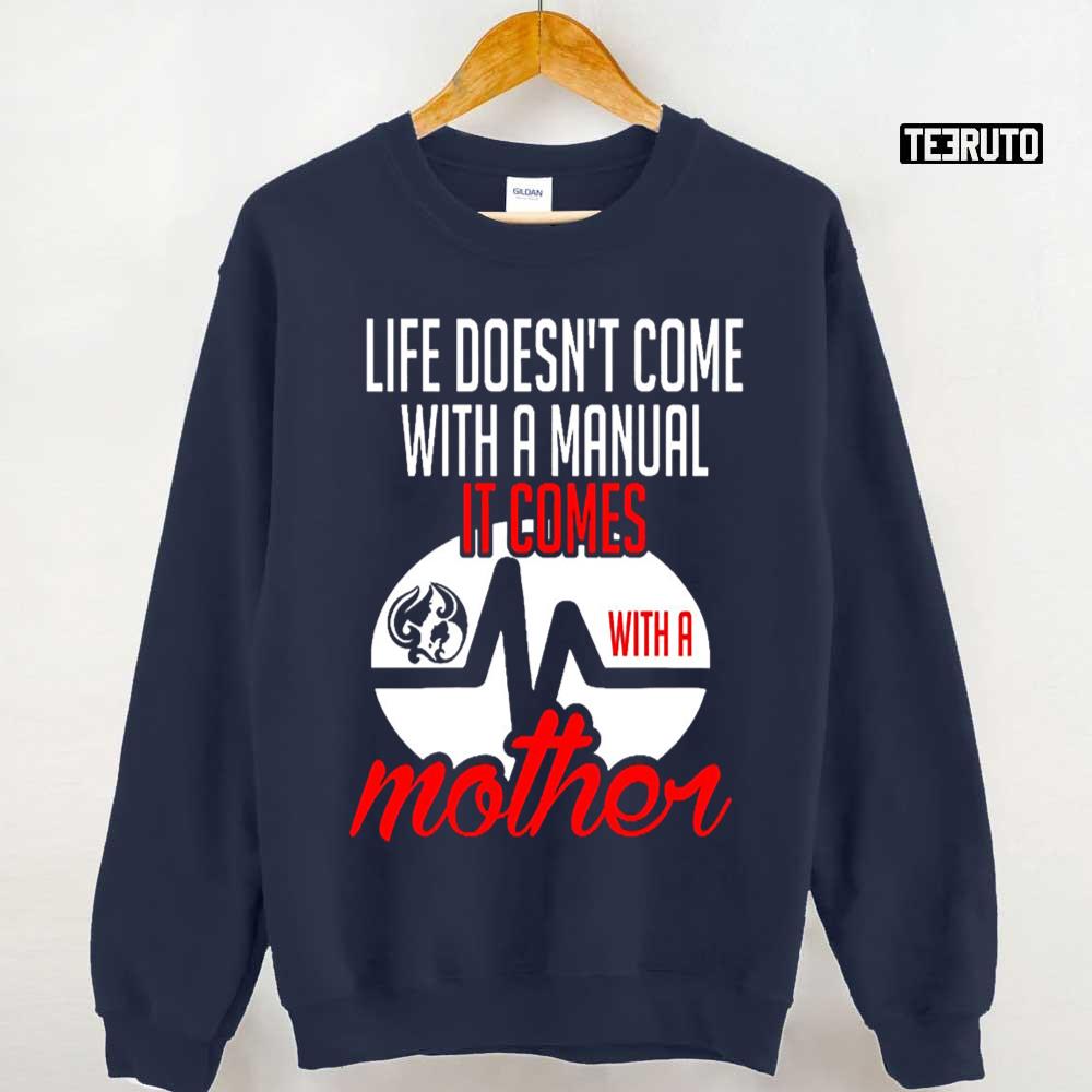 Life Doesn’t Come With A Manual It Comes With A Mother Quote Unisex Sweatshirt