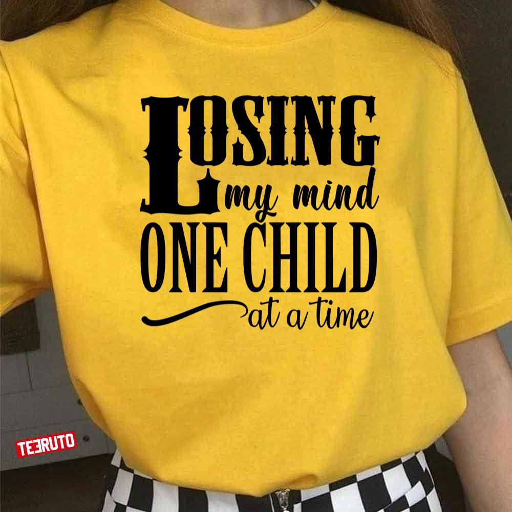 Losing My Mind One Child At A Time Women T-Shirt
