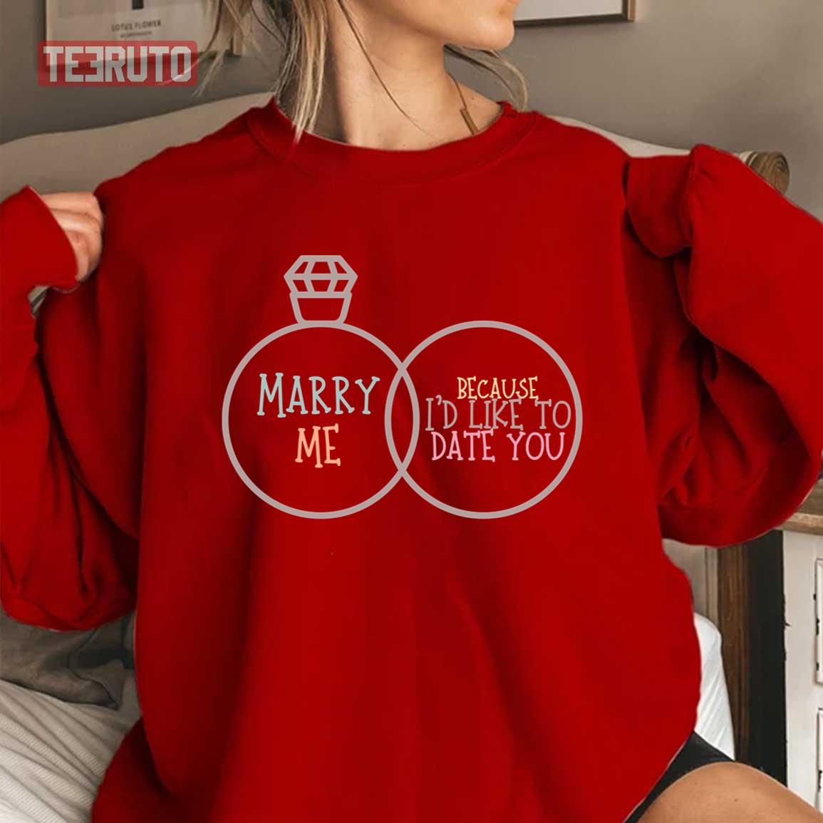 Marry Me Movie Because I’d Like To Date You Unisex Sweatshirt