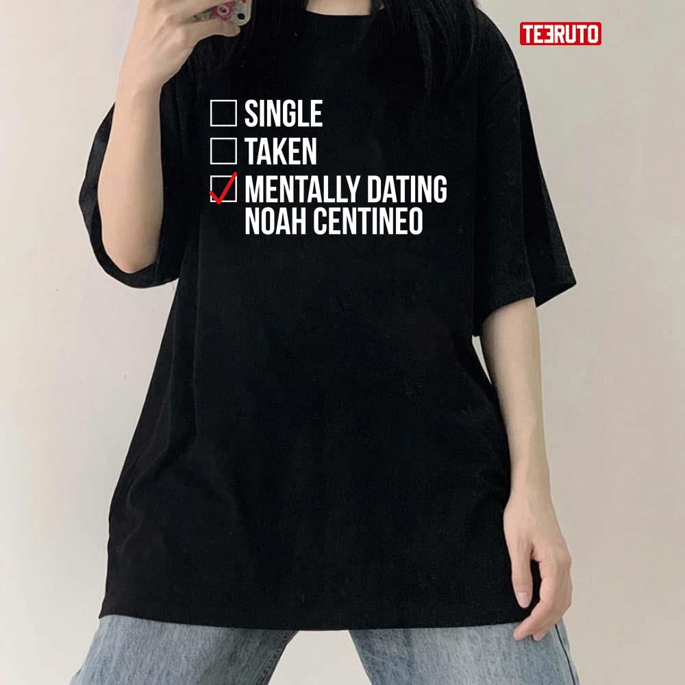Mentally Dating Noah Centineo Unisex T-Shirt