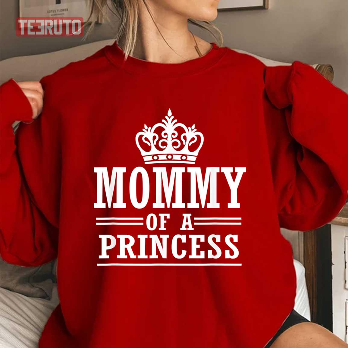 Mommy Of A Princess Daughter Mothers Day Unisex Sweatshirt