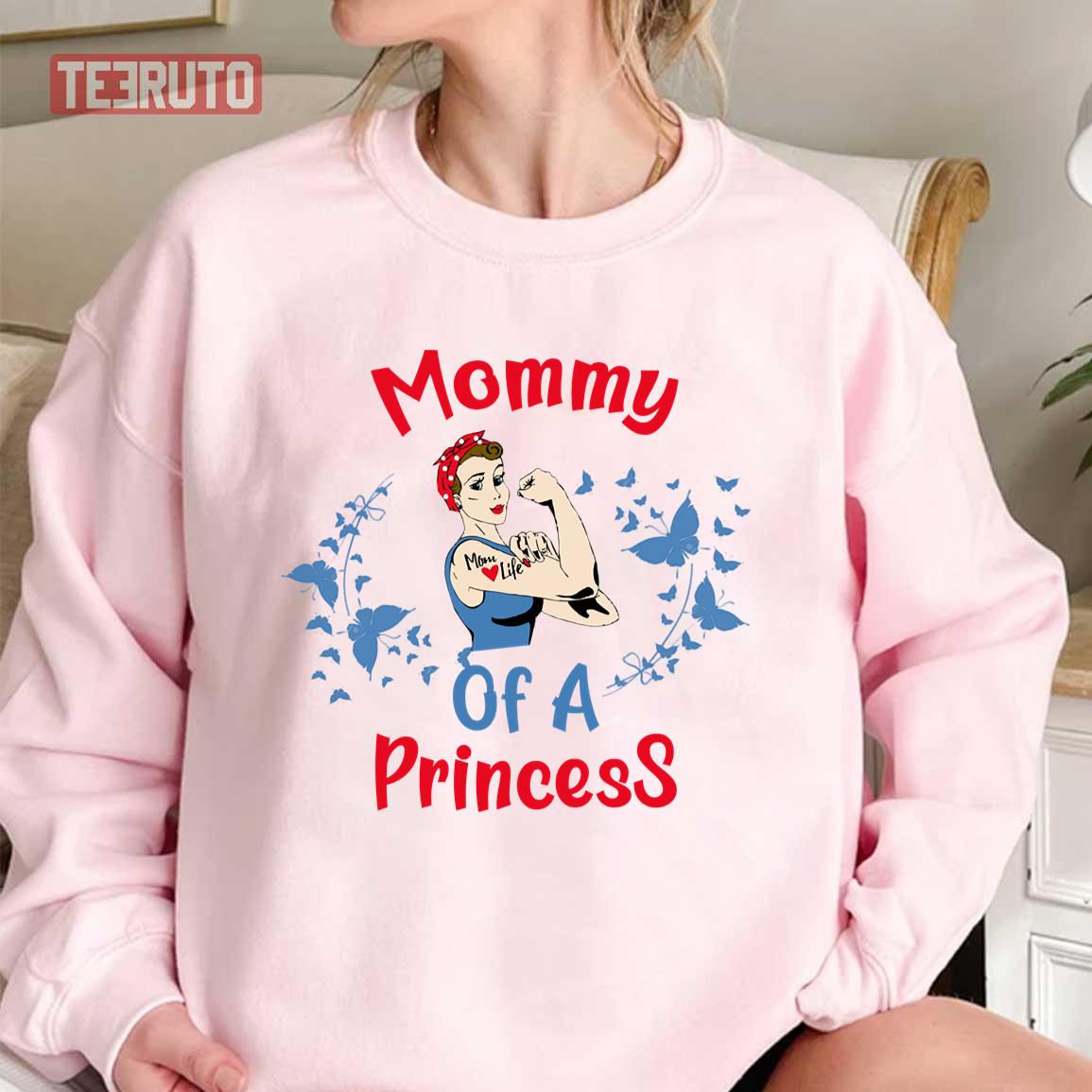 Mommy Of A Princess Mom Quotes Funny Unisex Sweatshirt