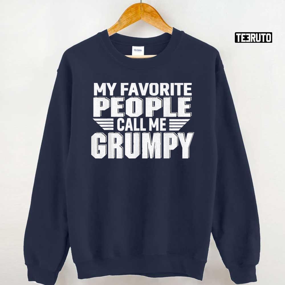 My Favorite People Call Me Grumpy Unisex Sweatshirt