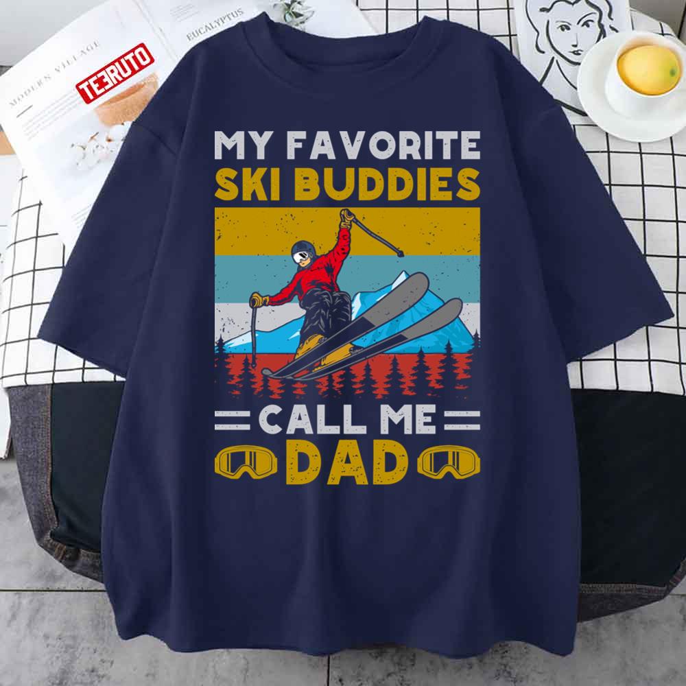 My Favorite Ski Buddies Call Me Dad Ski Dad Father’s Day Unisex T-Shirt