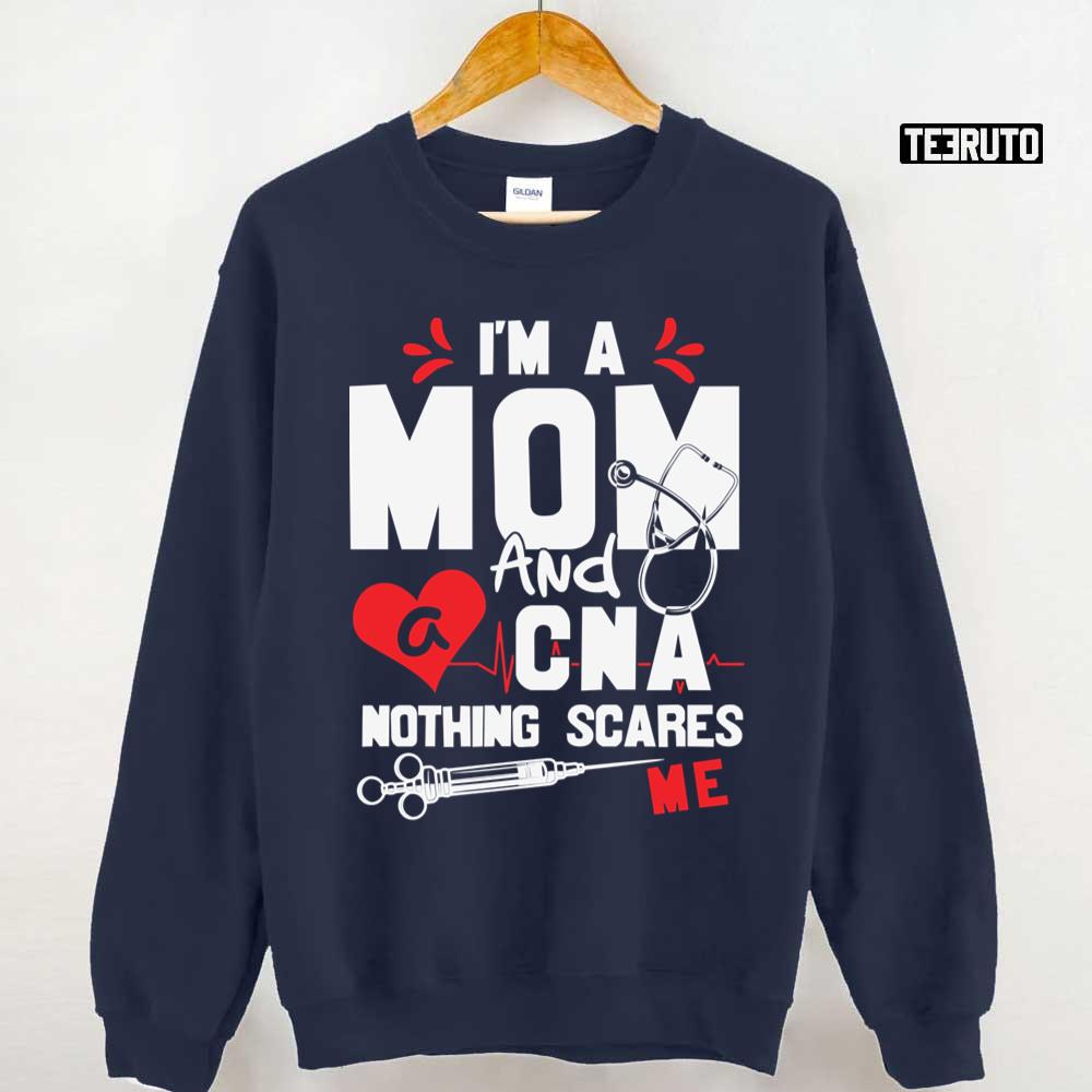 Nothing Scares Me I’m A Mom And A CNA Unisex Sweatshirt