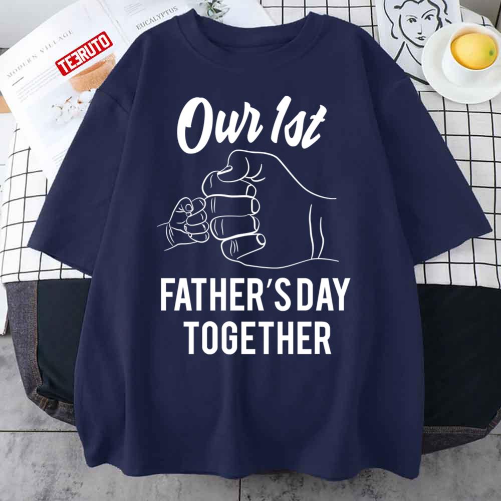 Our First Father’s Day Together Unisex T-Shirt