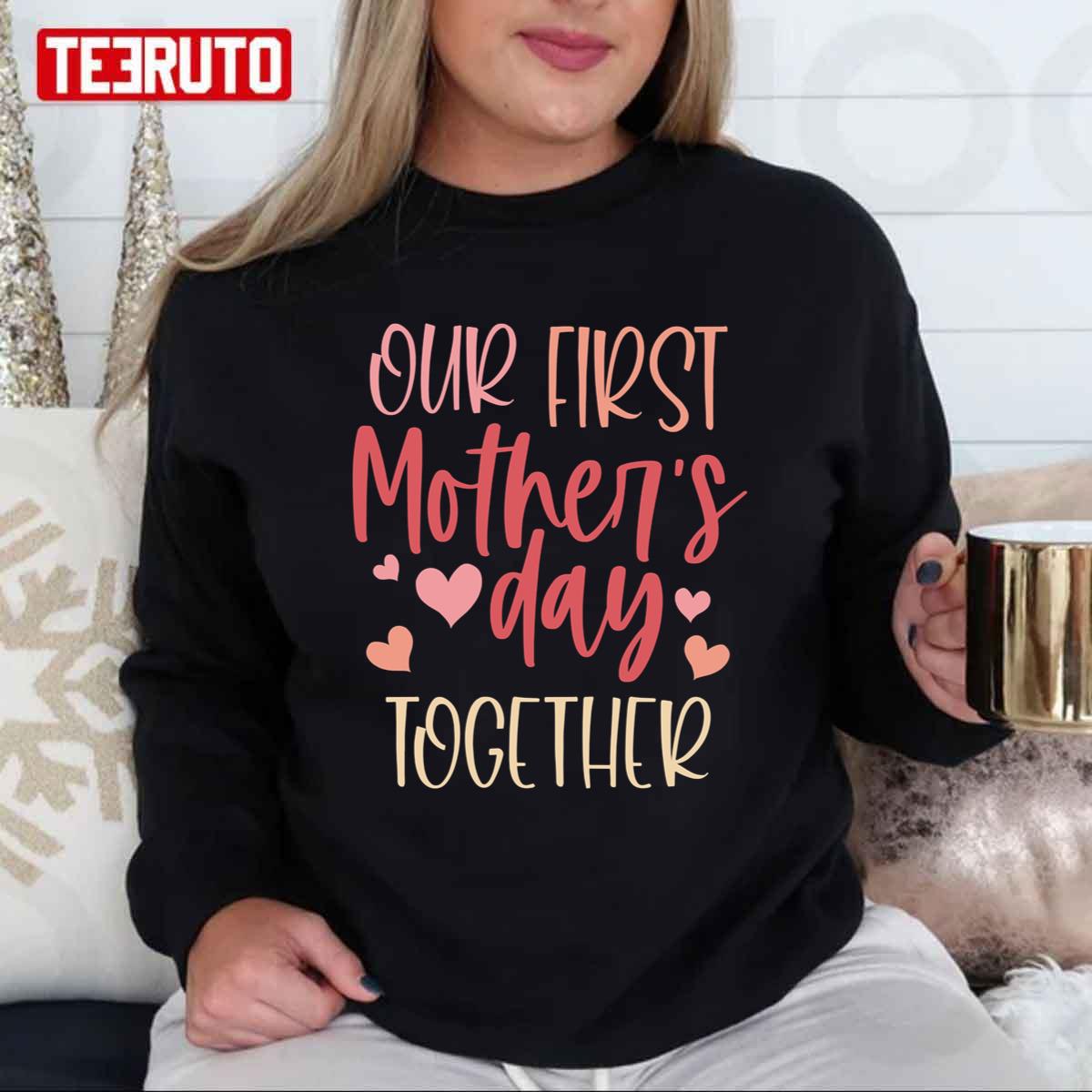 Our First Mothers Day Together Unisex Sweatshirt