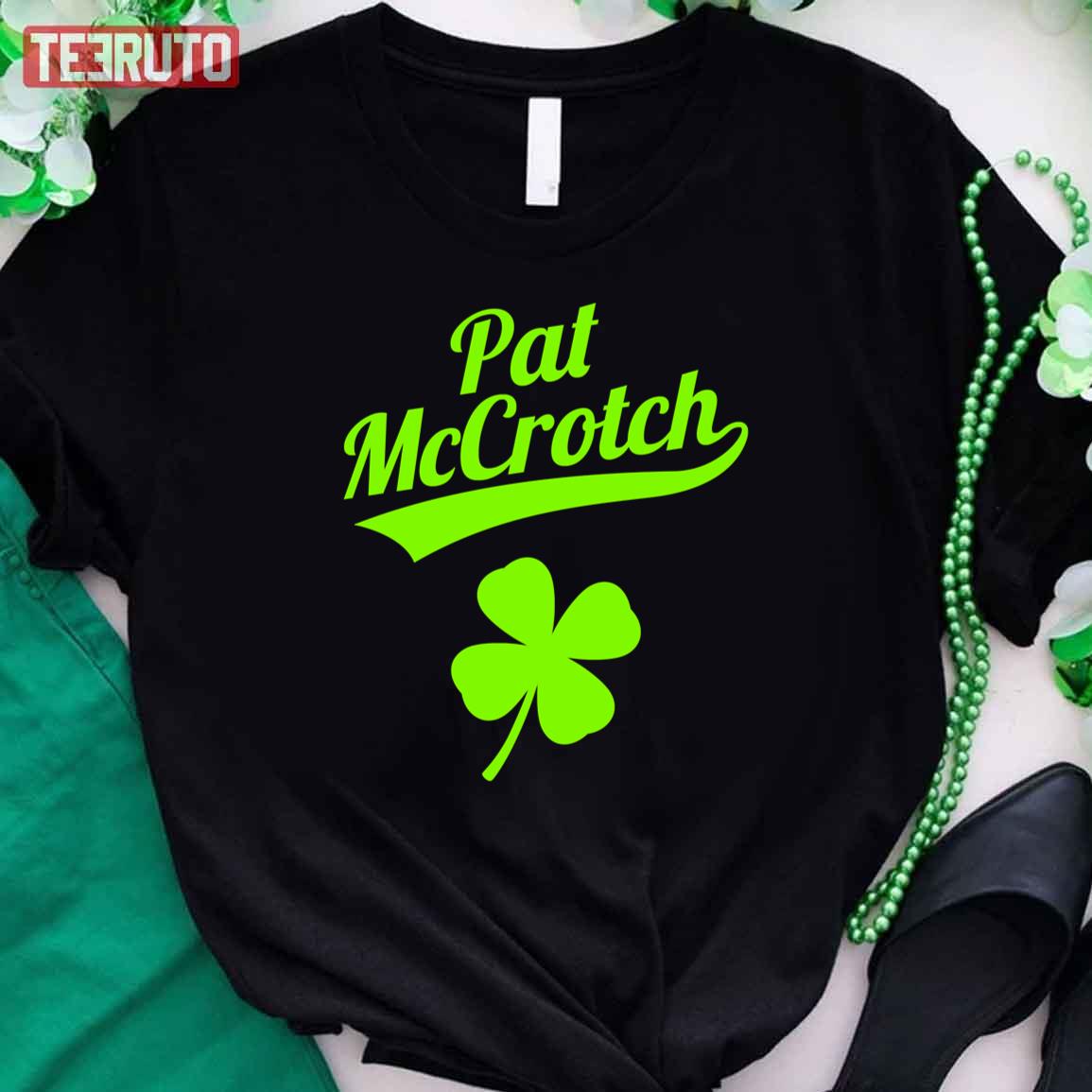 Pat Mccrotch Funny St Patricks Day Unisex T-Shirt