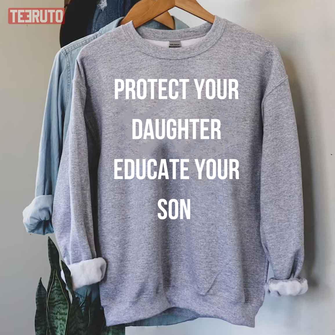 Protect Your Daughter Educate Your Son Quote Unisex Sweatshirt