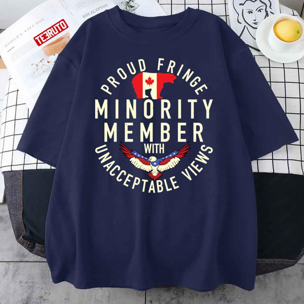 Proud Member Of The Fringe Minority With Unacceptable Views Unisex T-Shirt