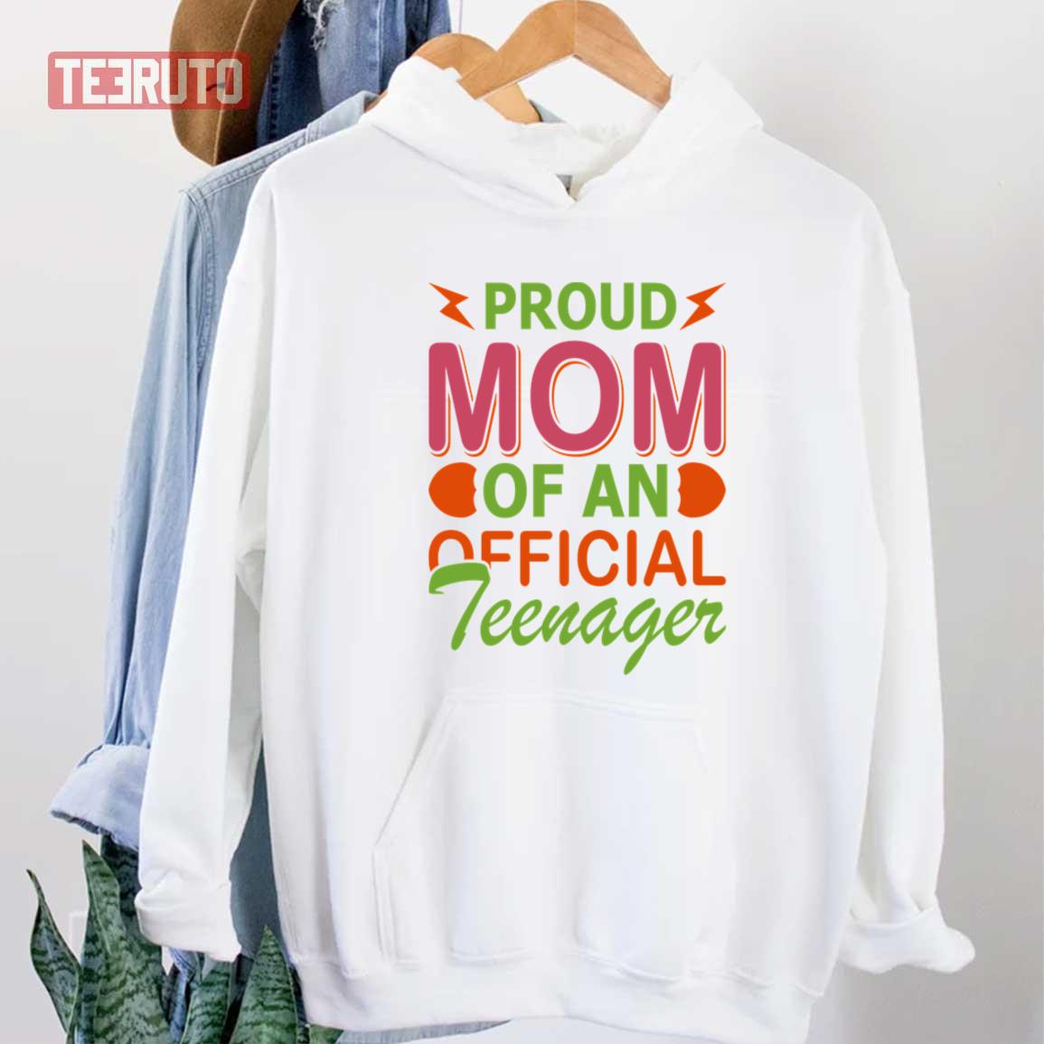 Proud Mom Of An Official Teenager Mother’s Day Unisex Sweatshirt