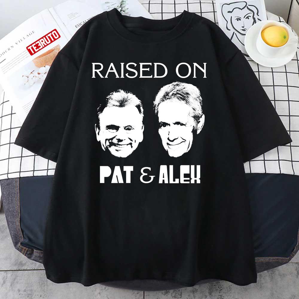 Raised On Pat And Alex Unisex T-Shirt