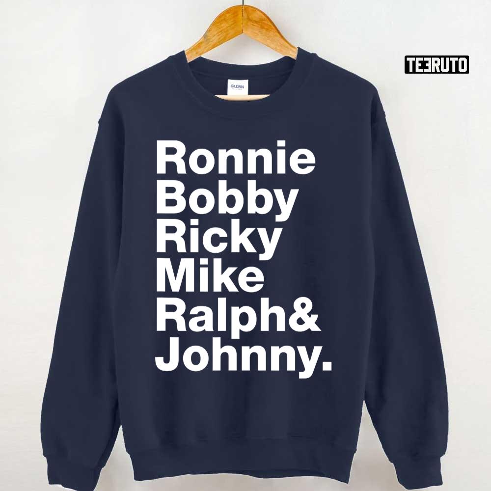 Ronnie Bobby Ricky Mike Ralph And Johnny Unisex Sweatshirt