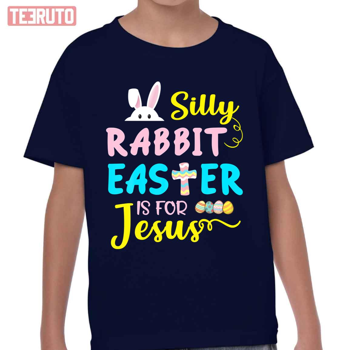 Silly Rabbit Easter Is For Jesus Funny Easter Day Kid T-Shirt