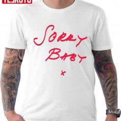 Sorry Baby Killing Unisex T-Shirt