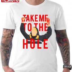 Take Meeee To The Hoooole Unisex T-Shirt