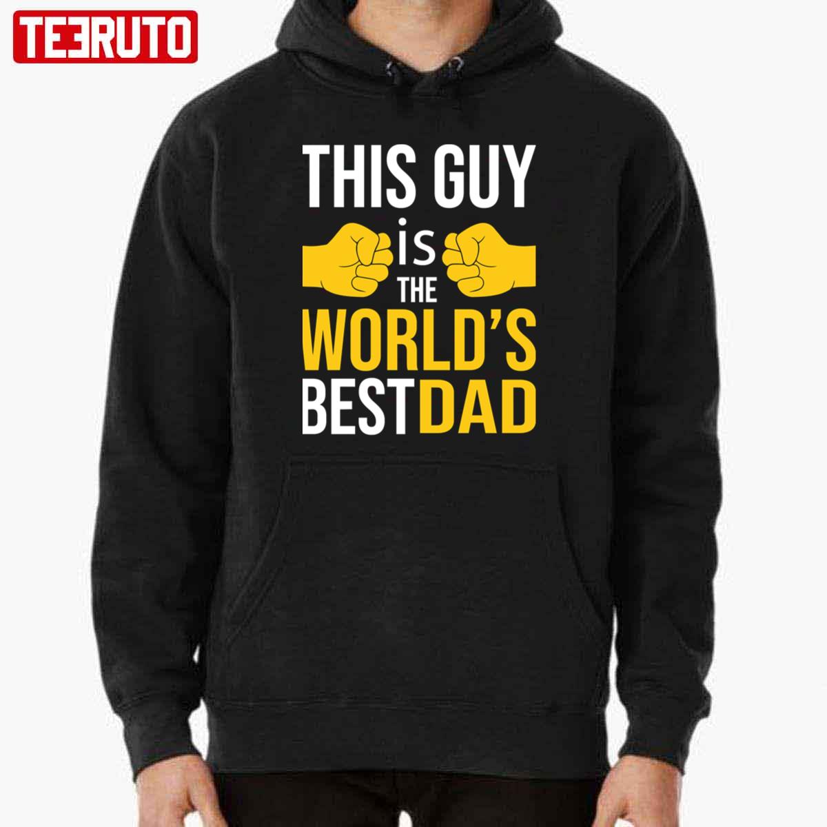 This Guy Is The World’s Best Dad Unisex Hoodie