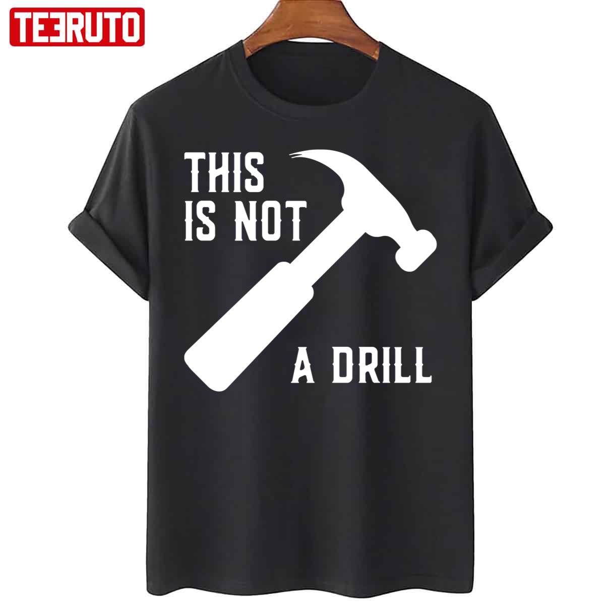 This Is Not A Drill Funny Father’s Day Unisex T-Shirt