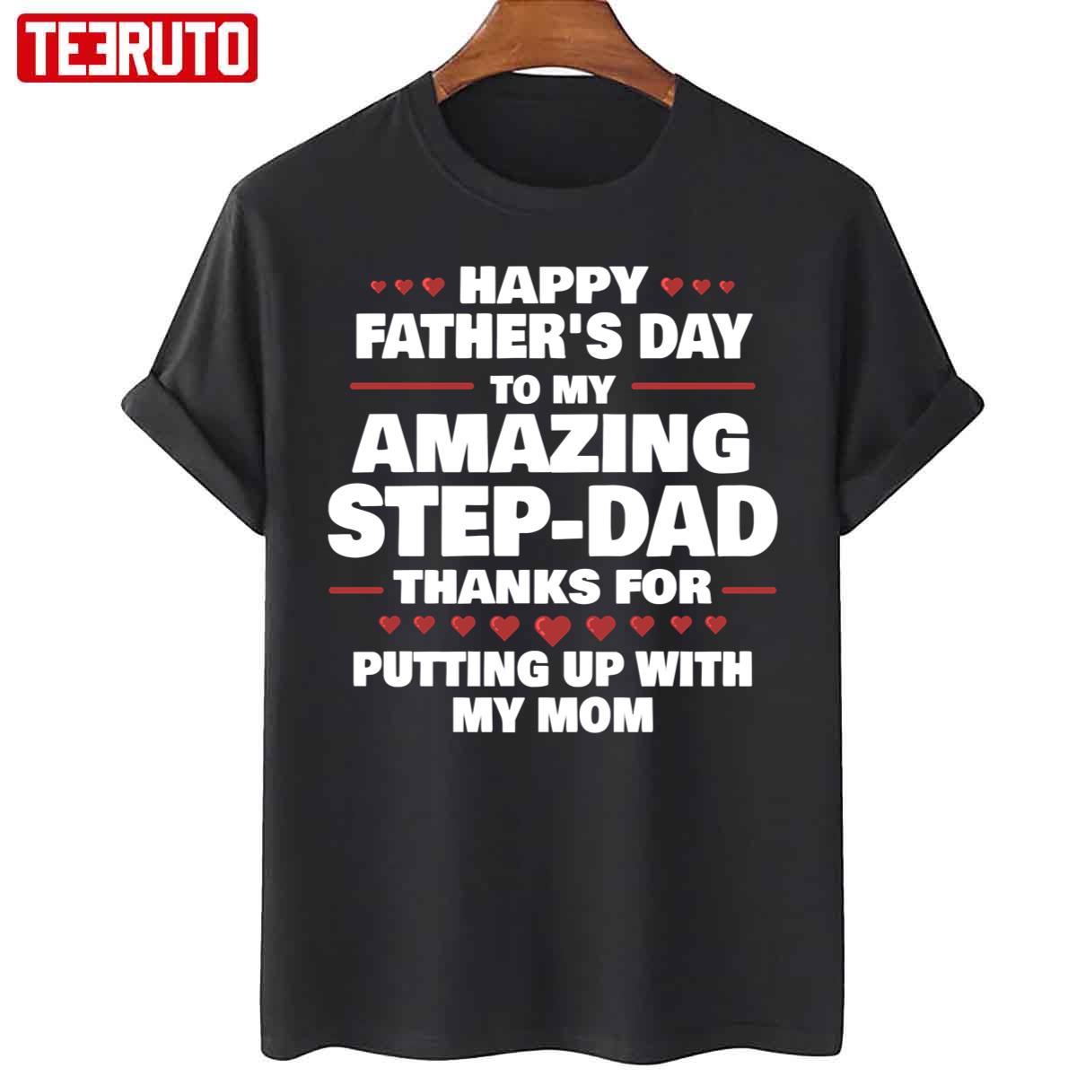 To My Amazing Stepdad Thanks For Putting Up With My Mom T-Shirt