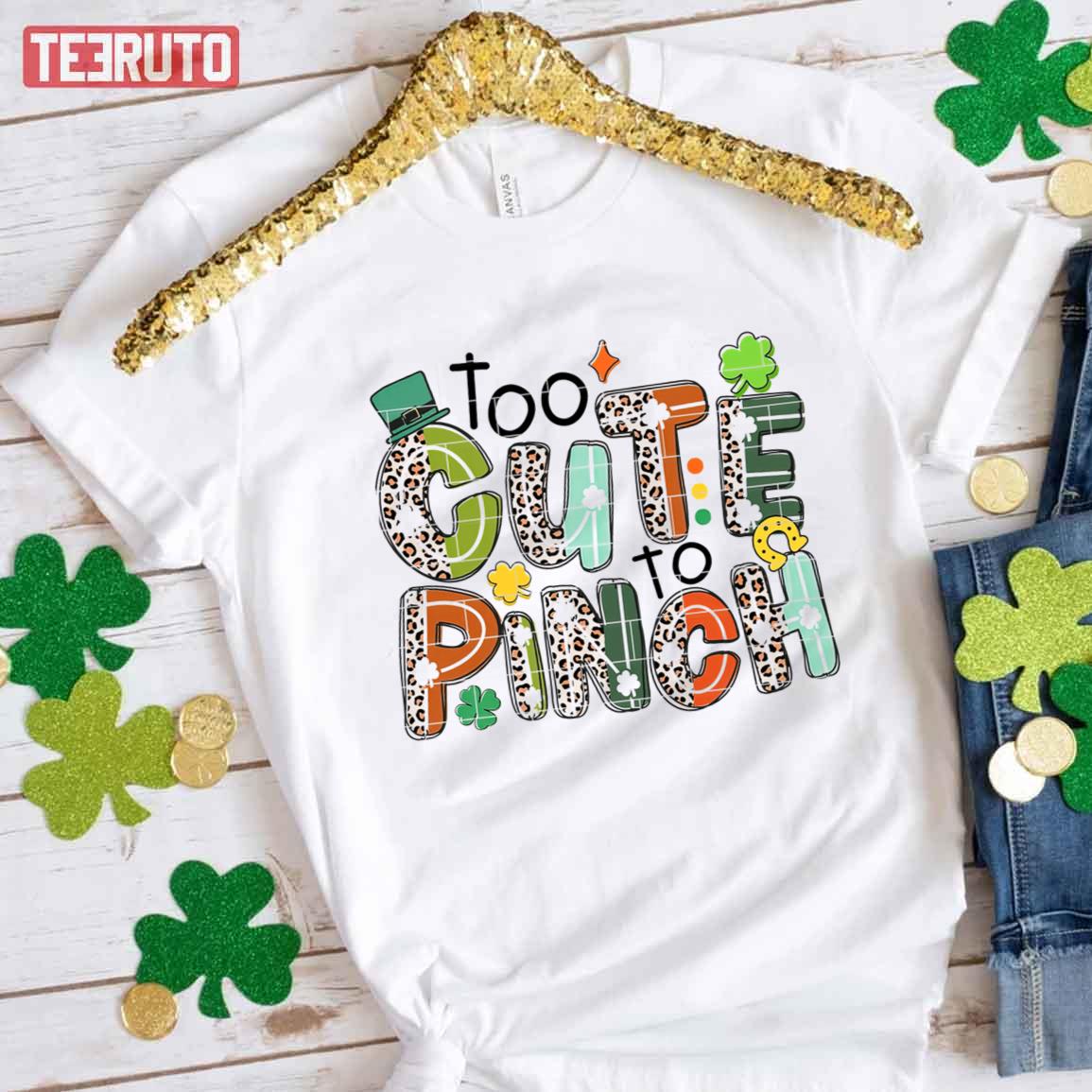Too Cute To Pinch St. Patrick’s Day Unisex T-Shirt