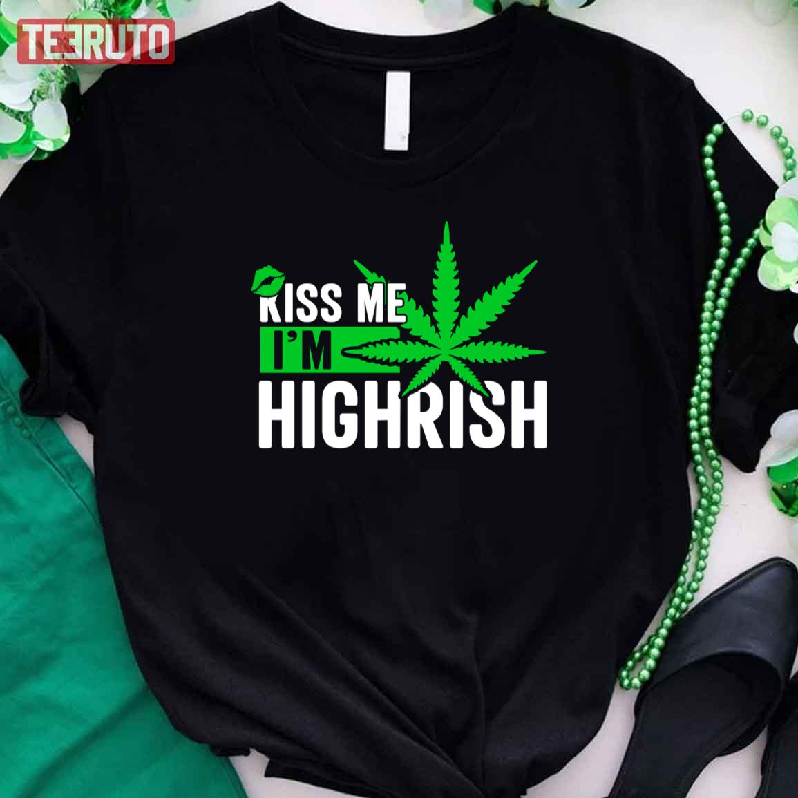 Weed Leaf Kiss Me I’m Highrish St Patricks Day Unisex T-Shirt