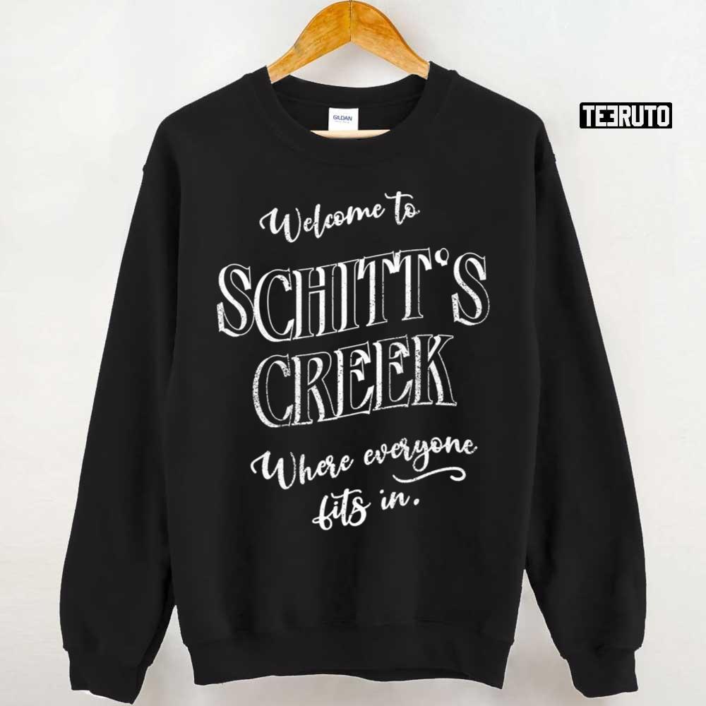 Welcome To Schitt’s Creek Where Everyone Fits In Unisex Sweatshirt