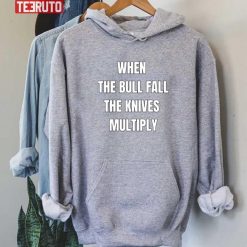 When The Bull Falls The Knives Multiply Unisex Hoodie