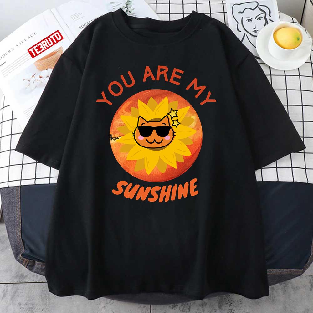 You Are My Sunshine Cat Sunflower Unisex T-Shirt