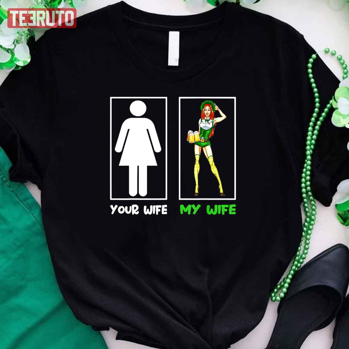 Your Wife Vs My Wife Sexy Leprechaun St Patrick Day Unisex T-Shirt