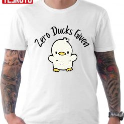 Zero Ducks Given Unisex T-Shirt