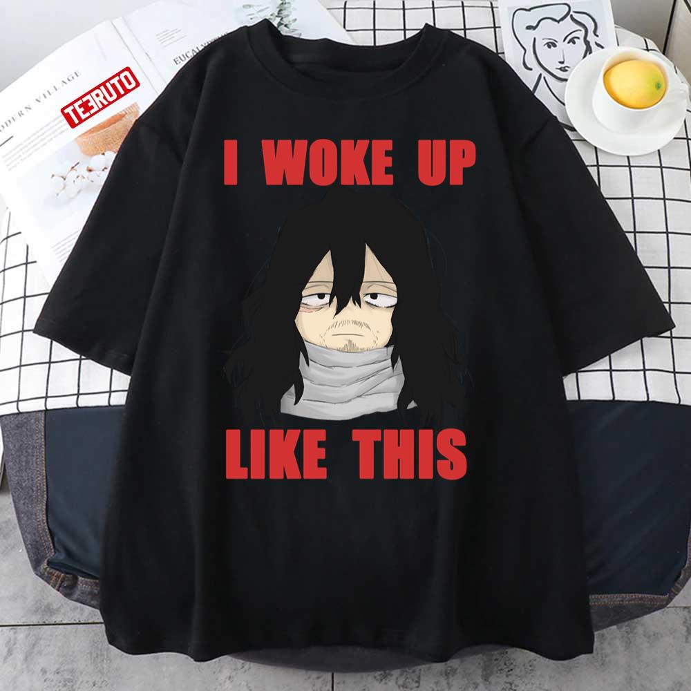 Aizawa Shouta Eraserhead I Woke Up Like This Hero Academy Anime Unisex  T-Shirt - Teeruto