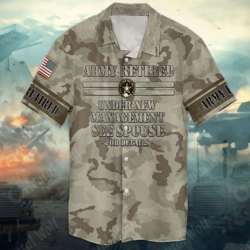 Army Retired American Flag Army Retired Under New Management See Spouse For Details Hawaiian Shirt