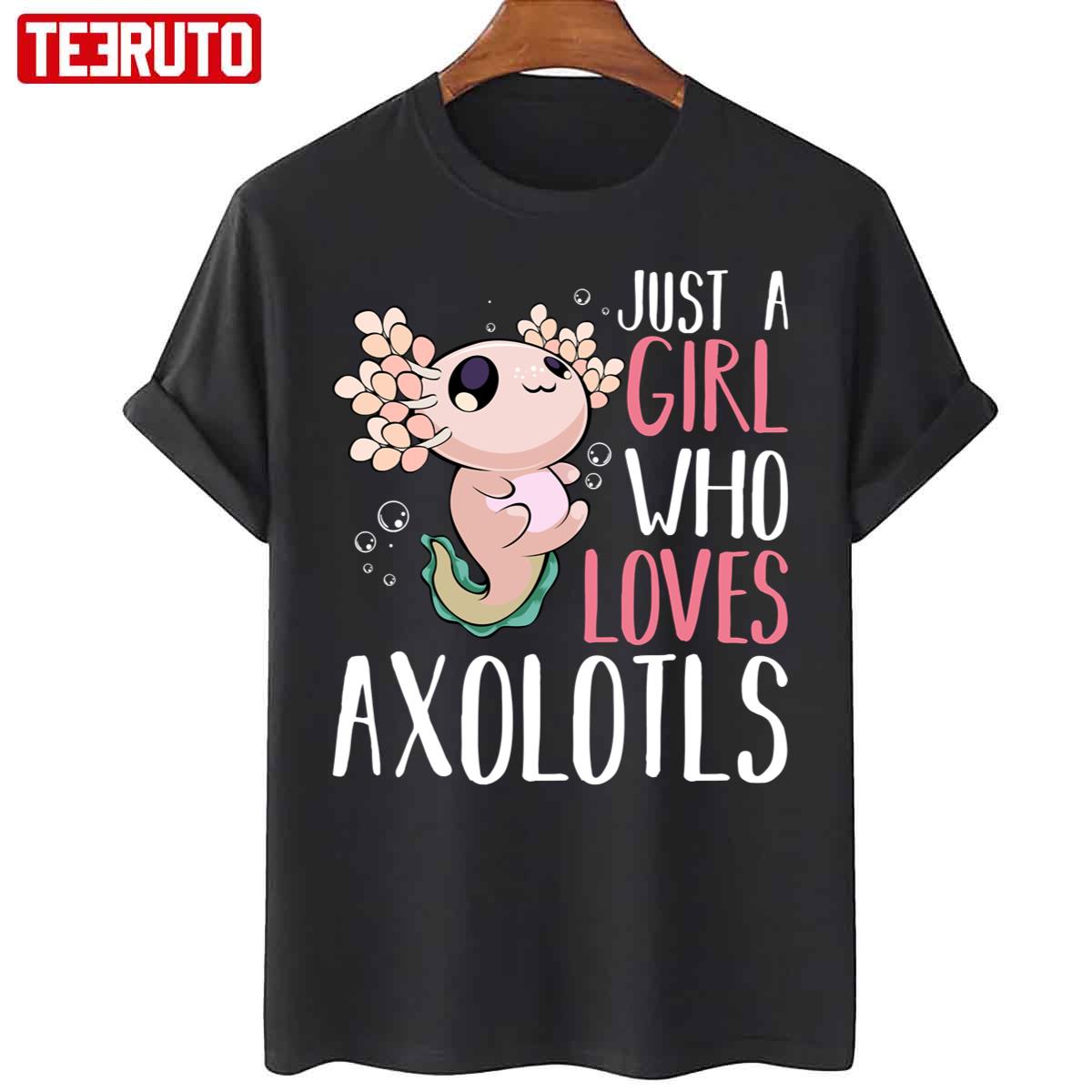 Axolotl Just A Girl Who Loves Axolotls Unisex T-Shirt