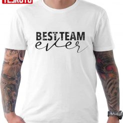 Best Team Ever Employee Appreciation Day Unisex T-Shirt