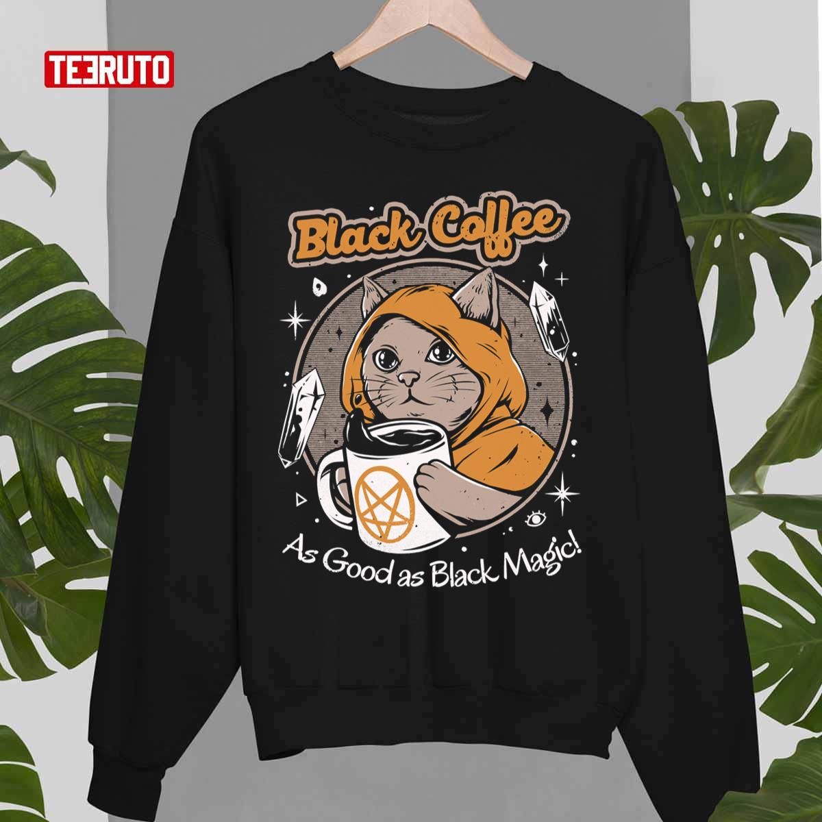 Black Coffee Cat As Good As Black Magic Unisex Sweatshirt