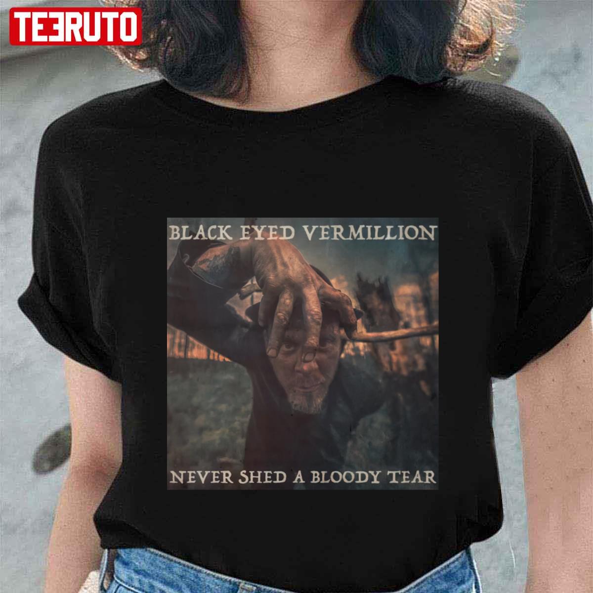 Black Eyed Vermillion Never Shed A Bloody Tear Unisex T-Shirt