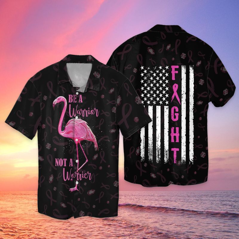 Breast Cancer Awareness Be A Warrior Not A Worrier Flamingo Hawaiian Shirt