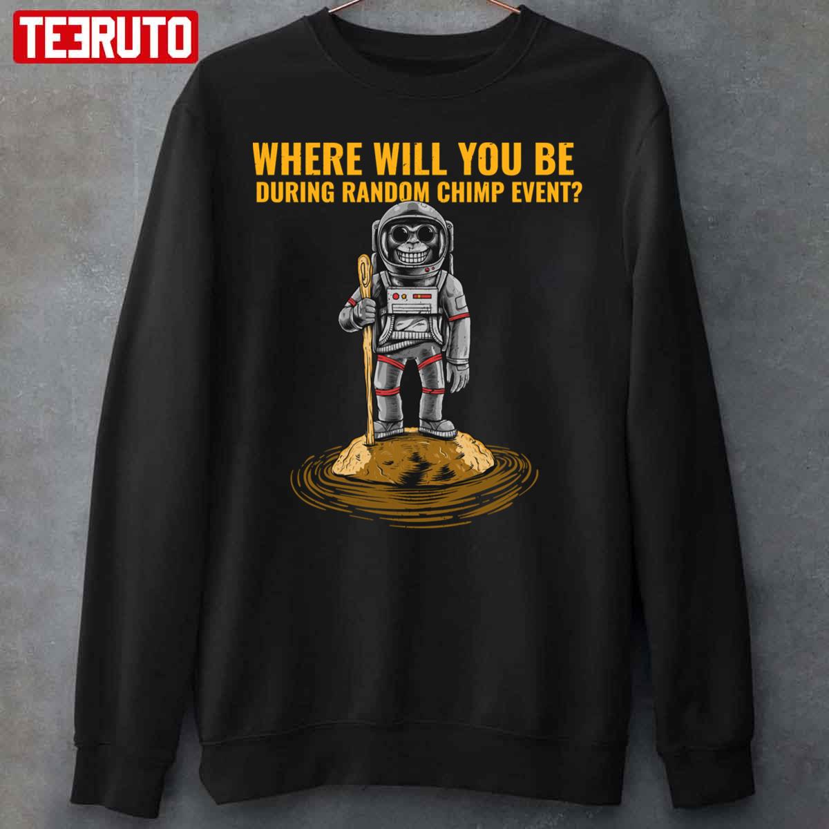 Chimp Event Where Will You Be Unisex Sweatshirt
